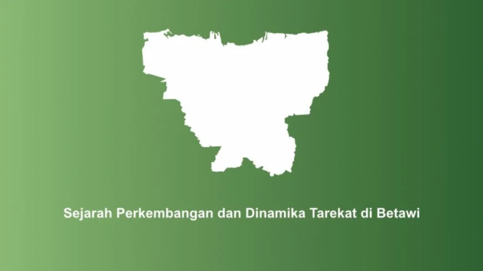 Sejarah Perkembangan dan Dinamika Tarekat di Betawi